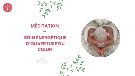 11. Méditation – Soin énergétique d’ouverture du cœur avec Ivan Skybyk
